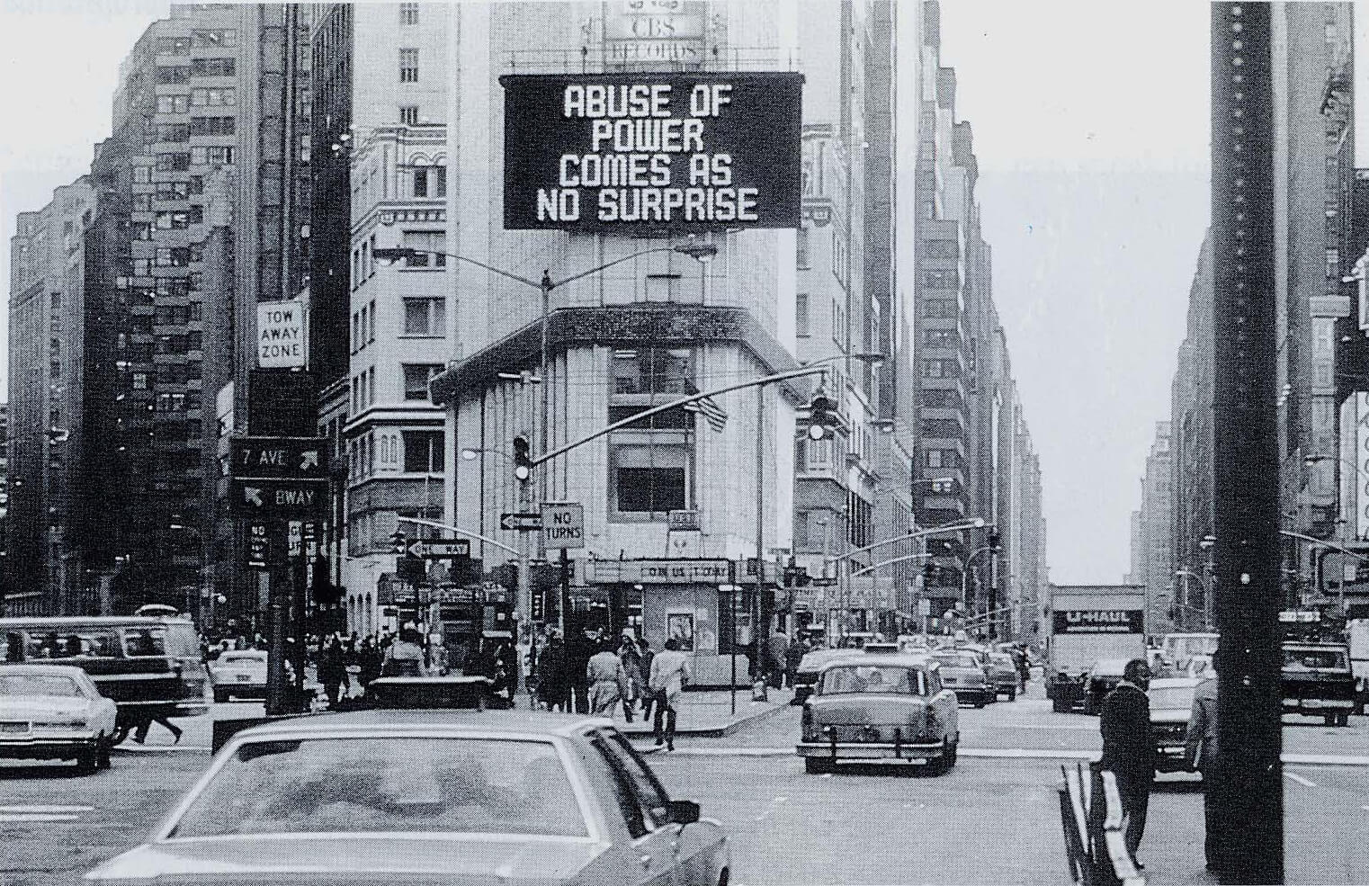 Jenny Holzer, <em>Abuse of Power Comes as No Surprise</em>, 1980-.